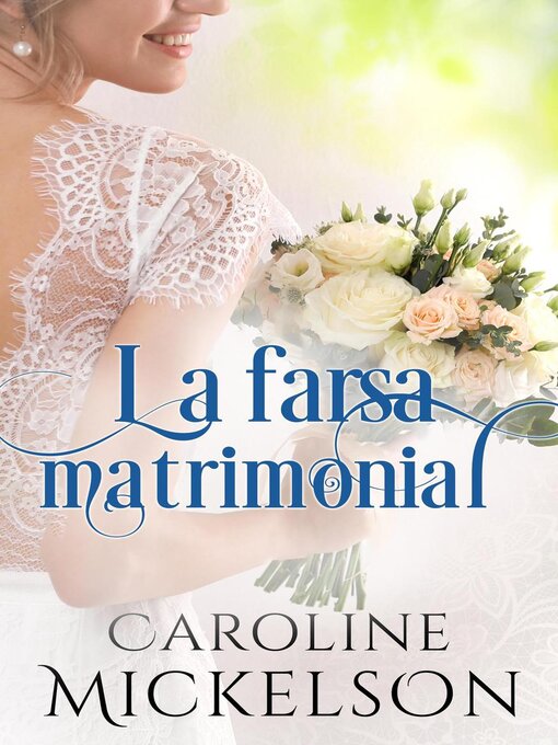 Title details for La farsa matrimonial by Caroline Mickelson - Available